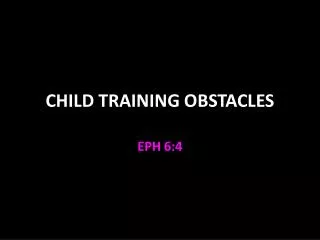 CHILD TRAINING OBSTACLES