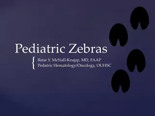 Pediatric Zebras