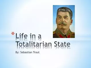 Life in a Totalitarian State