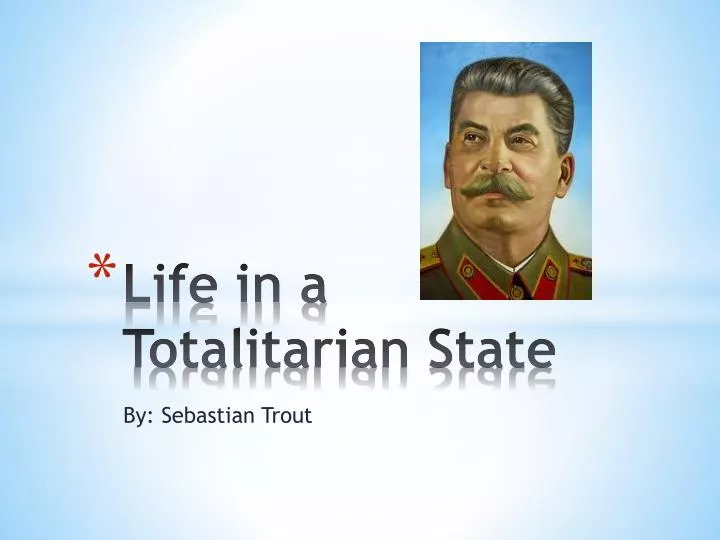 life in a totalitarian state