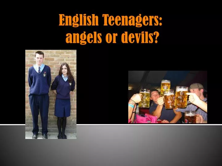 english teenagers angels or devils