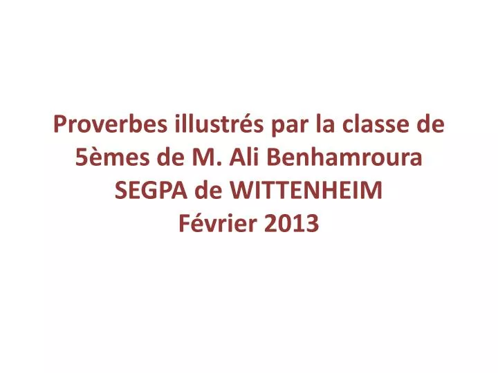 proverbes illustr s par la classe de 5 mes de m ali benhamroura segpa de wittenheim f vrier 2013