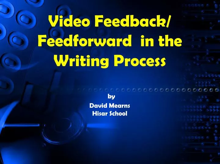 video f eedback feedforward in the writing p rocess by david mearns hisar school