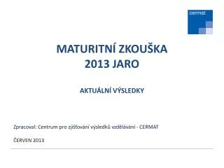 MATURITNÍ ZKOUŠKA 2013 JARO AKTUÁLNÍ VÝSLEDKY