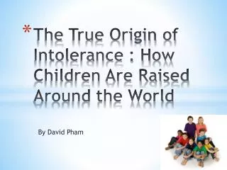 The True Origin of Intolerance : How Children Are Raised Around the World