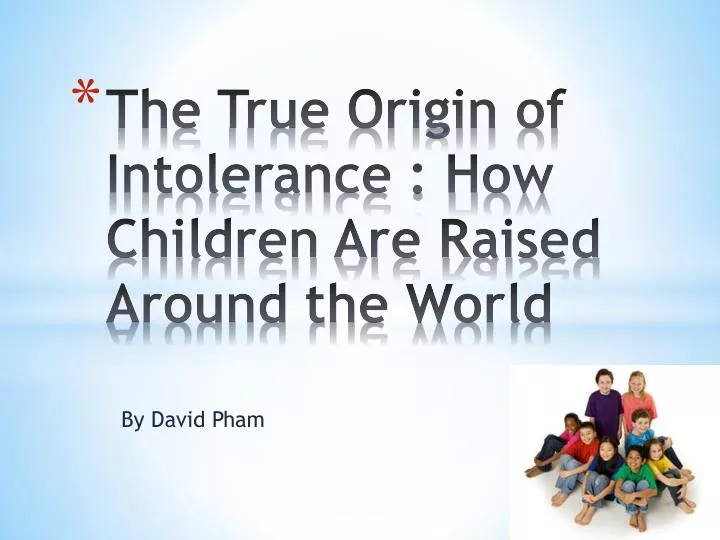 the true origin of intolerance how children are raised around the world