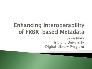 Enhancing Interoperability of FRBR-based Metadata
