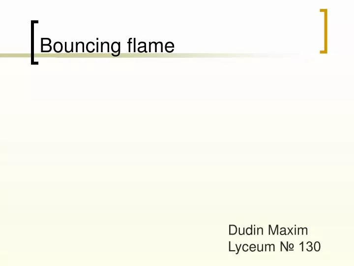 bouncing flame