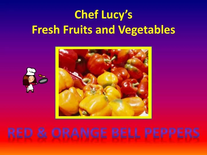 chef lucy s fresh fruits and vegetables