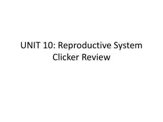 UNIT 10: Reproductive System Clicker Review