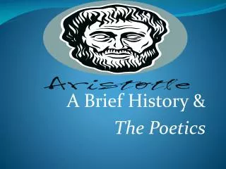 A Brief History &amp; The Poetics