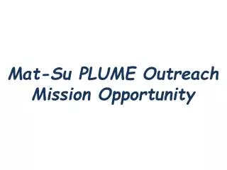 Mat-Su PLUME Outreach Mission Opportunity