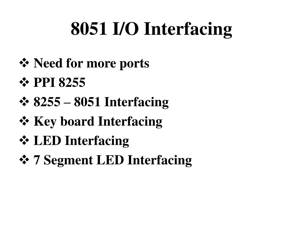 PPT - 8051 I/O Interfacing PowerPoint Presentation, free download - ID ...