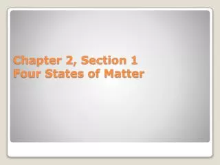 Chapter 2, Section 1 Four States of Matter