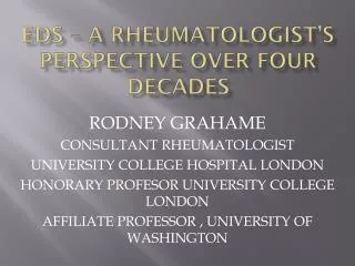 EDS – A RHEUMATOLOGIST’S PERSPECTIVE OVER FOUR DECADES
