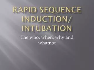 Rapid Sequence Induction/ Intubation