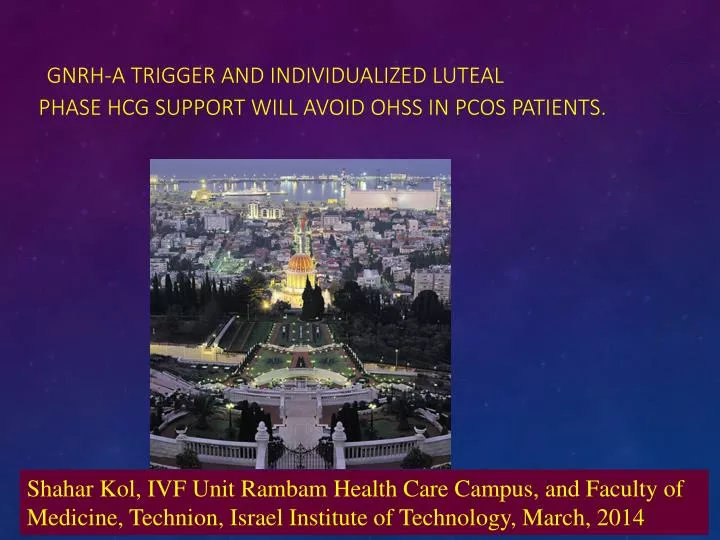 gnrh a trigger and individualized luteal phase hcg support will avoid ohss in pcos patients