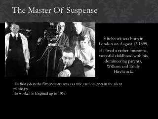 Hitchcock was born in London on August 13,1899.