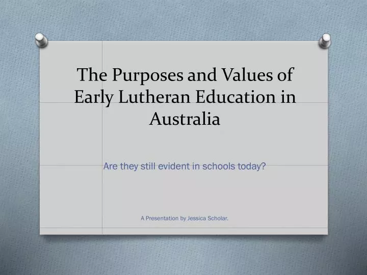 the purposes and values of early lutheran education in australia