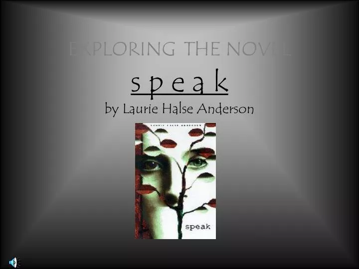 exploring the novel s p e a k by laurie halse anderson