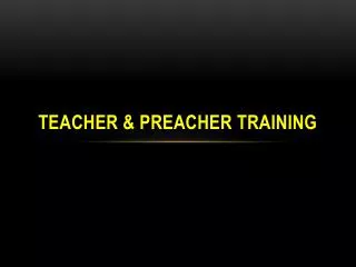 TEACHER &amp; PREACHER TRAINING