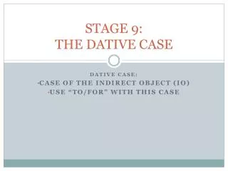 STAGE 9: THE DATIVE CASE