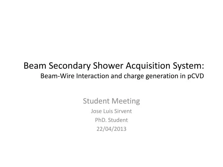 beam secondary shower acquisition system beam wire interaction and charge generation in pcvd