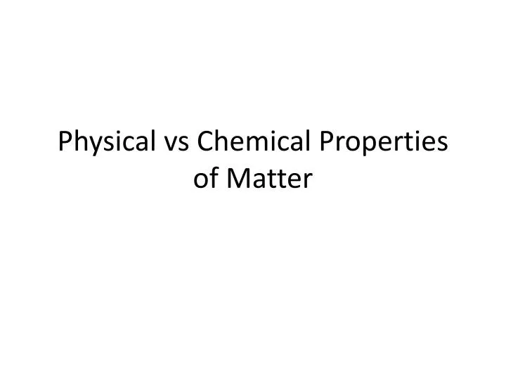 physical vs chemical properties of matter