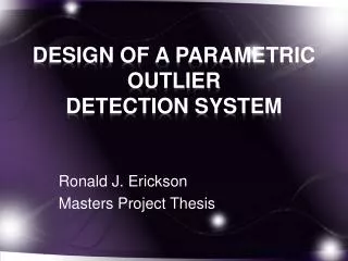 DESIGN OF A PARAMETRIC OUTLIER DETECTION SYSTEM