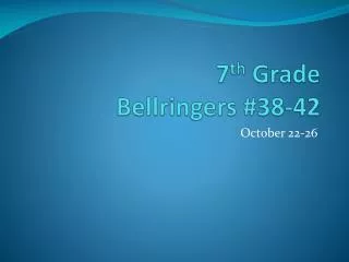 7 th Grade Bellringers #38-42