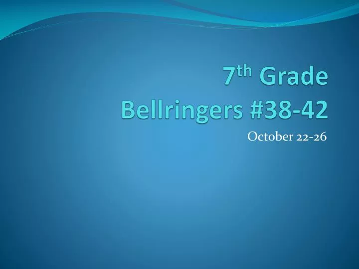7 th grade bellringers 38 42