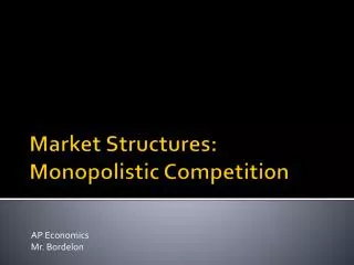 Market Structures: Monopolistic Competition