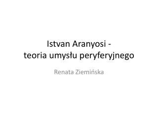 istvan aranyosi teoria umys u peryferyjnego