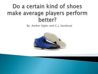 Do a certain kind of shoes make average players perform better?