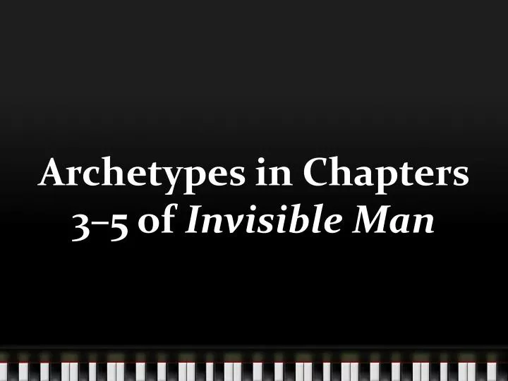 archetypes in chapters 3 5 of invisible man