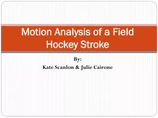 Motion Analysis of a Field Hockey Stroke