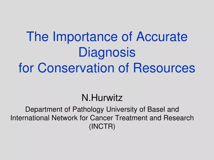 the importance of accurate diagnosis for conservation of resources