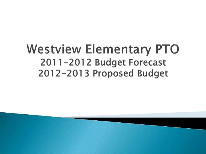 westview elementary pto 2011 2012 budget forecast 2012 2013 proposed budget