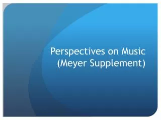 Perspectives on Music (Meyer Supplement)