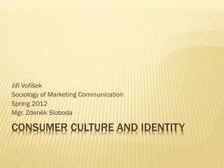 Consumer culture and identity