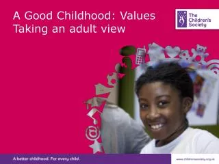 A Good Childhood: Values Taking an adult view