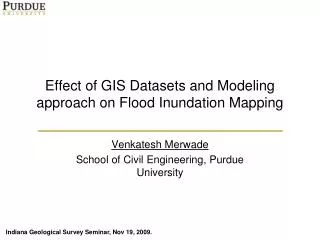 Effect of GIS D atasets and M odeling approach on Flood Inundation Mapping