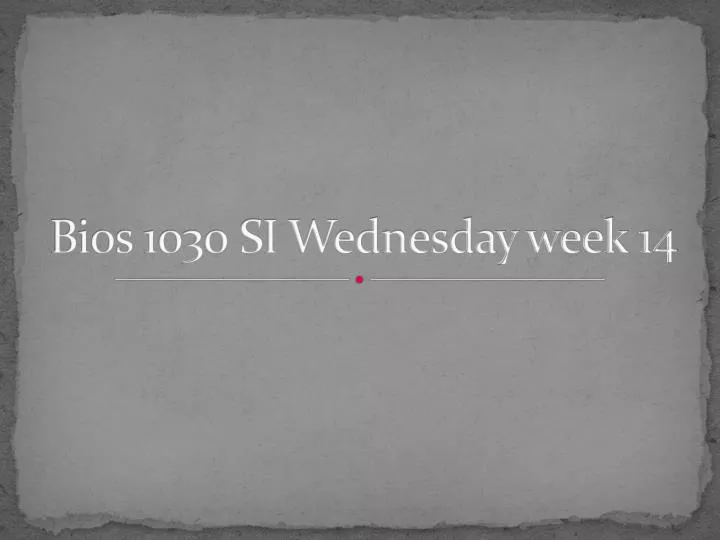 bios 1030 si wednesday week 14