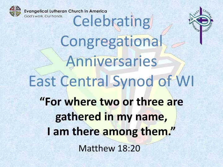 celebrating congregational anniversaries east central synod of wi