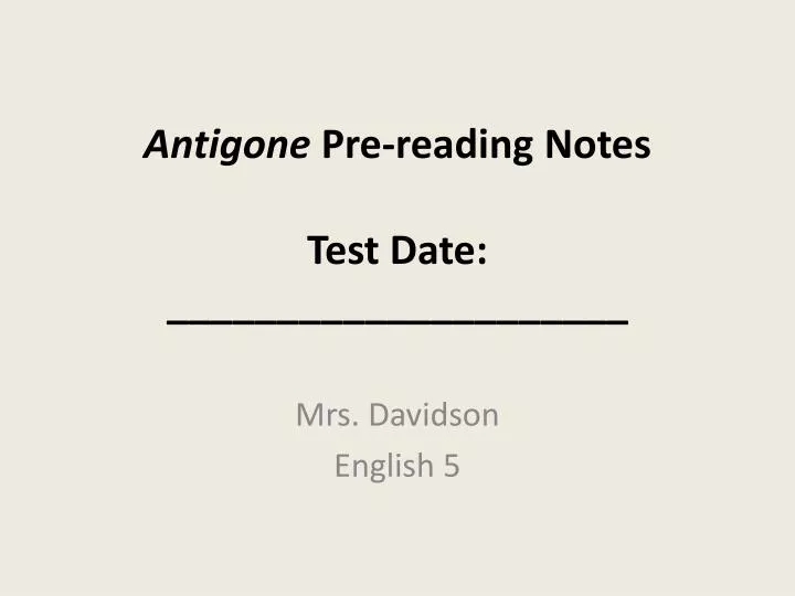 antigone pre reading notes test date