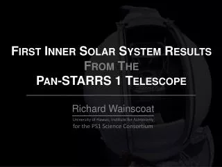 First Inner Solar System Results From The Pan-STARRS 1 Telescope