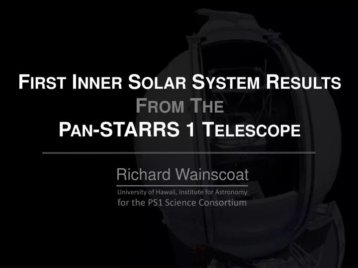 first inner solar system results from the pan starrs 1 telescope