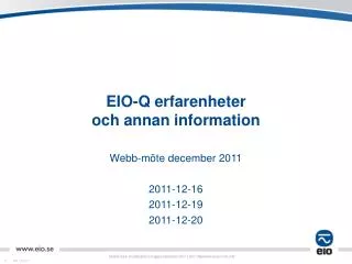 EIO-Q erfarenheter och annan information