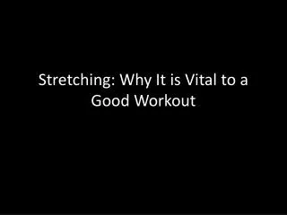 Stretching: Why It is Vital to a Good Workout