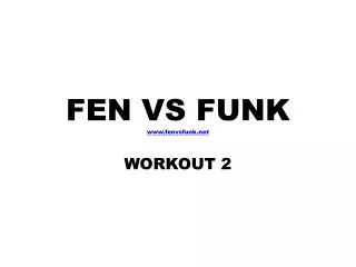 FEN VS FUNK www.fenvsfunk.net WORKOUT 2